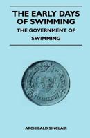 The Early Days Of Swimming - The Government Of Swimming 1445524147 Book Cover