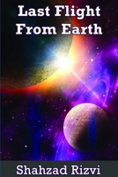 Last Flight from Earth 1300689463 Book Cover