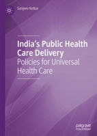 India's Public Health Care Delivery : Policies for Universal Health Care 9813341793 Book Cover