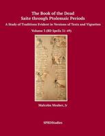 The Book of the Dead, Saite through Ptolemaic Periods: A Study of Traditions Evident in Versions of Texts and Vignettes 1540398900 Book Cover