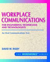 Workplace Communications for Engineering Technicians and Technologists: An Oral Communications Text (Rigby, David W. Wordworks.) 0134901290 Book Cover