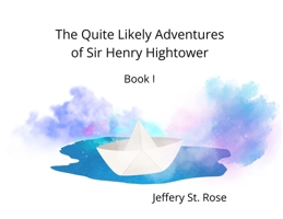 The Quite Likely Adventures of Sir Henry Hightower B0FNJKJD92 Book Cover