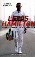 Lewis Hamilton: Triple World Champion: The Biography 1786060337 Book Cover