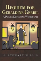 Requiem for Geraldine Gerbil: A Police Detective Whodunnit 1962492656 Book Cover