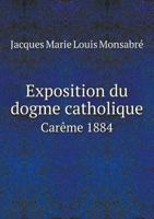 Exposition Du Dogme Catholique Careme 1884 5518991622 Book Cover