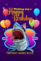 Birthday Wishes Book: Wishing You A Happy Birthday 1082478237 Book Cover