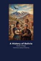 A History of Bolivia B0H2JYFS5Y Book Cover