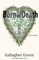 Born of Death: A Novel of After (Love, Sorrow.) B0DGJDHJ5J Book Cover
