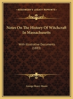 Notes on the history of witchcraft in Massachusetts 1169541151 Book Cover