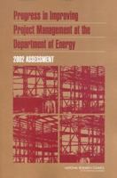 Progress in Improving Project Management at the Department of Energy: 2002 Assessment 0309089093 Book Cover