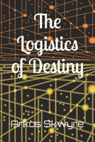 The Logistics of Destiny B0GDQZRG81 Book Cover