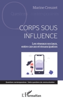Corps sous influence: Les réseaux sociaux, entre carcan et émancipation (Questions Contemporaines) (French Edition) 2343209383 Book Cover