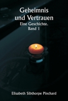 Geheimnis und Vertrauen Eine Geschichte. Band 1 (German Edition) 9361462431 Book Cover