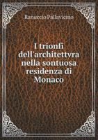 I Trionfi Dell'architettvra Nella Sontuosa Residenza Di Monaco 5518979991 Book Cover