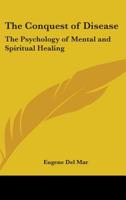 The conquest of disease: the psychology of mental and spiritual healing 1016327471 Book Cover