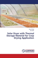 Solar Dryer with Thermal Storage Material for Crop Drying Application 6204954482 Book Cover