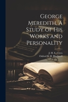 George Meredith, A Study of his Works and Personality 1022679961 Book Cover