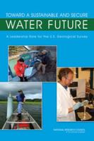 Toward a Sustainable and Secure Water Future: A Leadership Role for the U.S. Geological Survey 0309139155 Book Cover