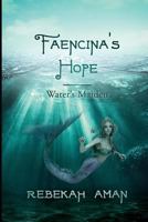 Faencina's Hope Water's Maiden 151874236X Book Cover