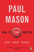 How to Stop Fascism: History, Ideology, Resistance 0141996404 Book Cover