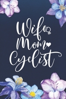 Wife Mom Cyclist: Mom Journal, Diary, Notebook or Gift for Mother 1692550853 Book Cover