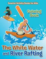 The White Water and River Rafting Coloring Book 1683746104 Book Cover