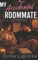 My Accidental Roommate: A Spicy Forced Proximity Roommates-to-Lovers Romance (My Roommate Romance) B0GC73QFTT Book Cover