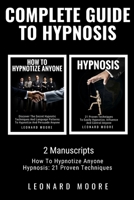 Complete Guide to Hypnosis: 2 Manuscripts - How To Hypnotize Anyone, Hypnosis: 21 Proven Techniques 1513673327 Book Cover