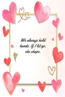 We Always Hold Hands: This Notebook is a Perfect Floral Cover We Always Hold Hands Valentines Day Gifts Husband Valentines Day Gifts Birthday Gifts ... for Him from Wife From Husband From Wife. 1657634620 Book Cover