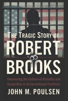 The Tragic Story of Robert Brooks: Uncovering the Culture of Brutality and Racial Bias in U.S. Correctional Facilities (Trend Breakers) B0DRTKJHWM Book Cover