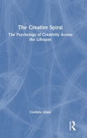 The Creative Spiral: The Psychology of Creativity Across the Lifespan 1041237812 Book Cover