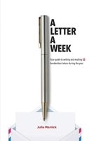 A Letter A Week: Your Guide to Writing and Mailing 52 Handwritten Letters During the Year 0578312077 Book Cover