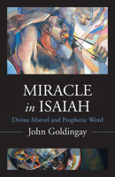 Miracle in Isaiah: Divine Marvel and Prophetic World 1506481795 Book Cover