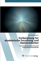 Vorbereitung für akademische Forschung und Diplomarbeiten: Vom Grundstudium bis zum Postgraduiertenstudium 6200664854 Book Cover