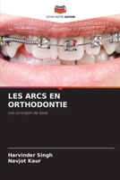 LES ARCS EN ORTHODONTIE: Les concepts de base 620608843X Book Cover