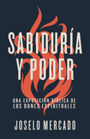 Sabiduría y poder: Una exposición bíblica de los dones espirituales 1087722667 Book Cover