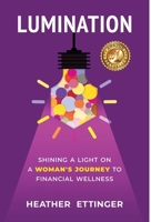 Lumination: Shining a Light on a Woman's Journey to Financial Wellness 1951591437 Book Cover