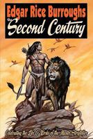 EDGAR RICE BURROUGHS The Second Century: Celebrating the Life & Works of the Master Storyteller 1452871736 Book Cover