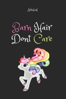 Barn Hair Don't Care 20: Horse Gifts For Women And Girls, Funny Notebook: Lined Notebook / Journal Gift, 120 Pages, 6x9, Soft Cover, Matte Finish 1676446214 Book Cover