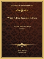 When A Boy Becomes A Man: A Little Book For Boys 1166146367 Book Cover