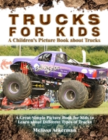 Trucks for Kids: A Children's Picture Book about Trucks: A Great Simple Picture Book for Kids to Learn about Different Types of Trucks 1535041129 Book Cover
