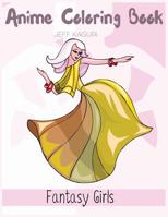 Anime Coloring Books Fantasy Girls: Fun Female Characters to Color in Adorable Manga and Anime Designs: Fantasy Female Character Designs in Fun ... Cute Female Characters Coloring Book 1987552954 Book Cover