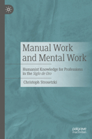 Manual Work and Mental Work: Humanist Knowledge for Professions in the Siglo de Oro 3662663651 Book Cover