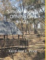 Simple Living, Off the Grid in Oz 1797750593 Book Cover