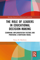 The Role of Leaders in Educational Decision-Making: Examining Implementation Factors and Providing a Newfound Model 1032479280 Book Cover