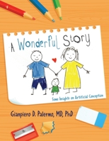 A Wonderful Story : Some Insight on Artificial Conception 1952896746 Book Cover