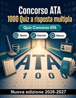 Concorso ATA : 1000 Quiz a risposta multipla: Normativa sicurezza, gestione spazi, protocolli di accoglienza e primo soccorso: guida completa per la preparazione alle prove (Italian Edition) B0HBNR754S Book Cover