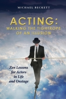 Acting: Walking the Tightrope of an Illusion: Zen Lessons for Actors in Life and Onstage 1667812920 Book Cover