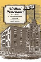 Medical Protestants: The Eclectics in American Medicine, 1825-1939 080933142X Book Cover