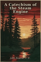 A Catechism of the Steam Engine 5188212331 Book Cover